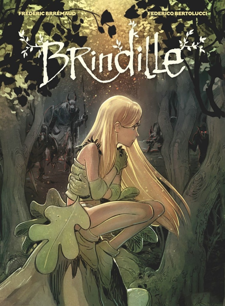 Couverture de la bande dessinée Brindille. Une jeune fille aux longs cheveux blonds est accroupie devant une forêt abritant des créatures effrayantes et sombres.